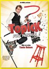 Topick dans fou normal - L'Antidote