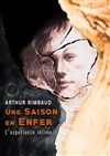 Une saison en Enfer d'Arthur Rimbaud - Théâtre des italiens