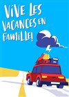 Vive les vacances en famille - Théâtre des Chartrons