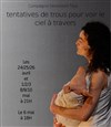 Tentatives de trous pour voir le ciel à travers - La Loge