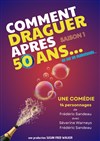 Comment draguer après 50 ans - Comédie de Besançon