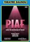 Piaf une vie en rose et noir - Théâtre Daunou