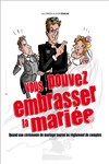 Vous pouvez embrasser la mariée - Comédie de Tours