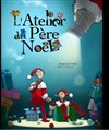 L'Atelier du Père Noël - Théâtre Essaion