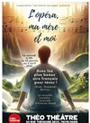 L'Opéra, ma Mère et Moi - Théo Théâtre - Salle Plomberie