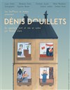 Dénis douillets - Théâtre de L'Orme