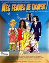 Mes femmes me trompent - Théâtre Les Feux de la Rampe - Salle 120