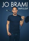 Jo Brami dans Impulsif - La Nouvelle Comédie Gallien