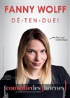 Fanny Wolff dans Dé-ten-due ! - Comédie des 3 Bornes