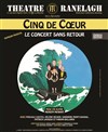 Cinq de coeur dans Le concert sans retour - Théâtre le Ranelagh