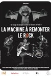 La machine à remonter le rock - Théâtre à l'Ouest Caen