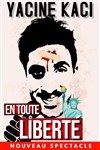 Yacine Kaci dans En toute liberté - La Boîte à rire Lille