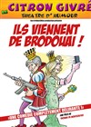 Ils viennent de Brodouai ! - Le Citron Givré