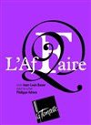 L'Affaire - Théâtre de la Tempête - Cartoucherie