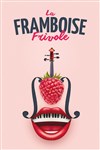 La Framboise frivole - Théâtre du Balcon