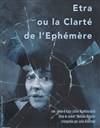 Etra ou la Clarté - Théâtre de l'Echo du Robec