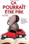 Ca pourrait être pire ! - Coul'Théâtre