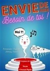 Envie de rien, besoin de toi ! - Théâtre Daudet