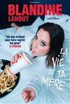 Blandine Lehout dans La vie de ta mère - L'Embarcadère