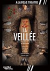 La veillée - À La Folie Théâtre - Grande Salle