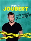 Anthony Joubert dans À quel moment ça a merdé ?! - Espace culturel