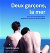 Deux garçons, la mer - Théâtre Clavel