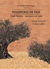 Poussières de paix - Israël-Palestine 1001 jours, 1001 nuits - Théâtre des Barriques