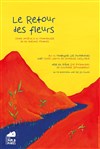 Le retour des fleurs - Théâtre Essaion