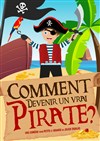 Comment devenir un vrai pirate ? - Théâtre de Verdure