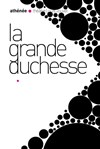 La Grande Duchesse - Athénée - Théâtre Louis Jouvet