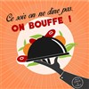 Ce soir, on ne dine pas, on bouffe ! - Théâtre de l'Embellie