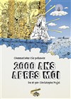 Christophe Pujol dans 2000 ans après moi - Théâtre Beaux-Arts Tabard