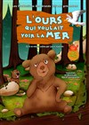 L'ours qui voulait voir la mer - Théâtre des Grands Enfants 