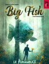 Big Fish - Le Funambule Montmartre