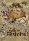 La vie quelle Histoire ? - Théâtre de l'Eau Vive