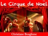 Le Cirque Bouglione de Noël - Chapiteau du Cirque de Noël Christiane Bouglione