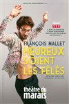 François Mallet dans Heureux soient les fêlés - Théâtre du Marais