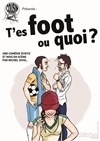 T'es foot ou quoi ? - L'Antidote