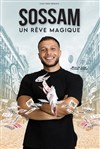 Sossam dans Un Rêve Magique - Comédie Le Mans