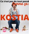 Kostia dans Ça s'est pas du tout passé comme ça ! - La Tache d'Encre