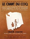 Le chant du coq, ou la bien connue mais néanmoins extraordinaire histoire de Don Quichotte de la Mancha et de son trop fidèle écuyer Sancho Pança... - Théâtre de Ménilmontant - Salle Guy Rétoré