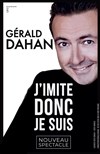 Gérald Dahan dans J'imite donc je suis - Espace Nino Ferrer