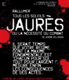 Jaurès ou la nécessité du combat - Théâtre de l'Epée de Bois - Cartoucherie