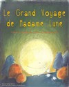 Le grand voyage de Madame Lune - Aktéon Théâtre 