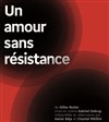 Un amour sans résistance - Le Local