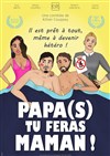 Papa(s) tu feras Maman ! - Théâtre Atelier des Arts