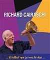 Richard Cairaschi dans Il fallait que je vous le dise - Café théâtre de la Fontaine d'Argent