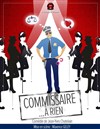 Commissaire... à rien - Théâtre en Miettes