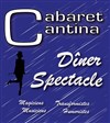 Dîner-spectacle : Cabaret Cantina - La Cantina