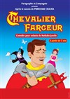 Chevalier Farceur - À La Folie Théâtre - Grande Salle